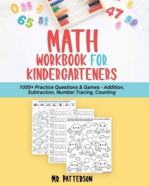 Math Workbook for Kindergarteners: 1000+ Practice Questions & Games - Addition, Subtraction, Number Tracing, Counting | Homeschooling Worksheets