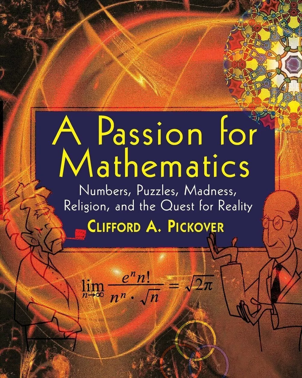 A Passion For Mathematics: Numbers, Puzzles, Madness, Religion, And The Quest For Reality By Clifford A Pickover