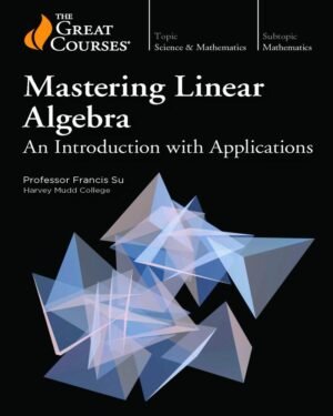 Mastering Linear Algebra: An Introduction with Applications